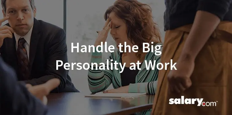 5 Ways to Handle the "Big Personality" at Work