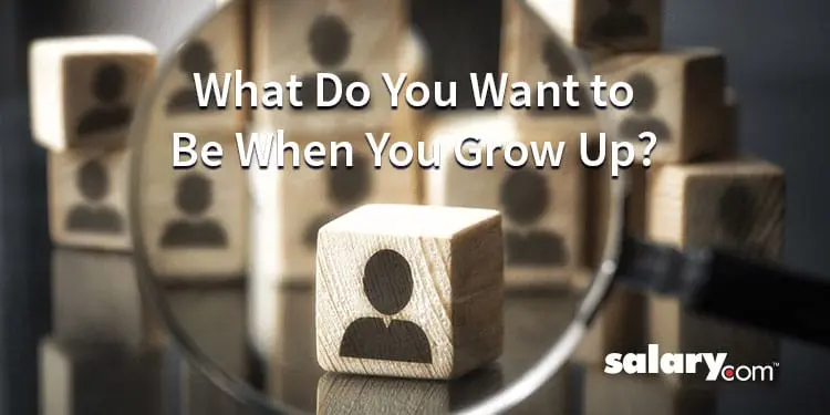 Finding a Career: What Do You Want to Be When You Grow Up?