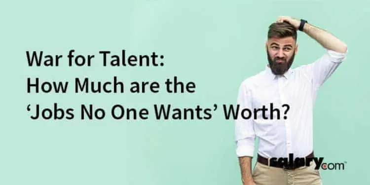 War for Talent: How Much are the ‘Jobs No One Wants’ Worth?