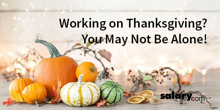 Working on Thanksgiving? You May Not Be Alone!