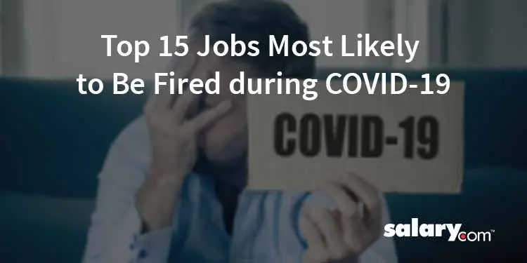 Top 15 Jobs Most Likely to Be Fired during COVID-19