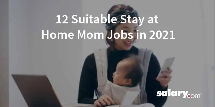 12 Suitable Stay at Home Mom Jobs in 2021