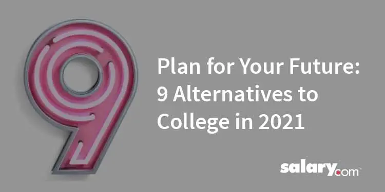 Plan for Your Future: 9 Alternatives to College in 2021