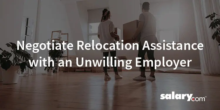 How to Negotiate Relocation Assistance With an Unwilling Employer