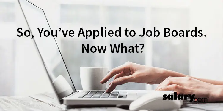 So, You’ve Applied to Job Boards. Now What?